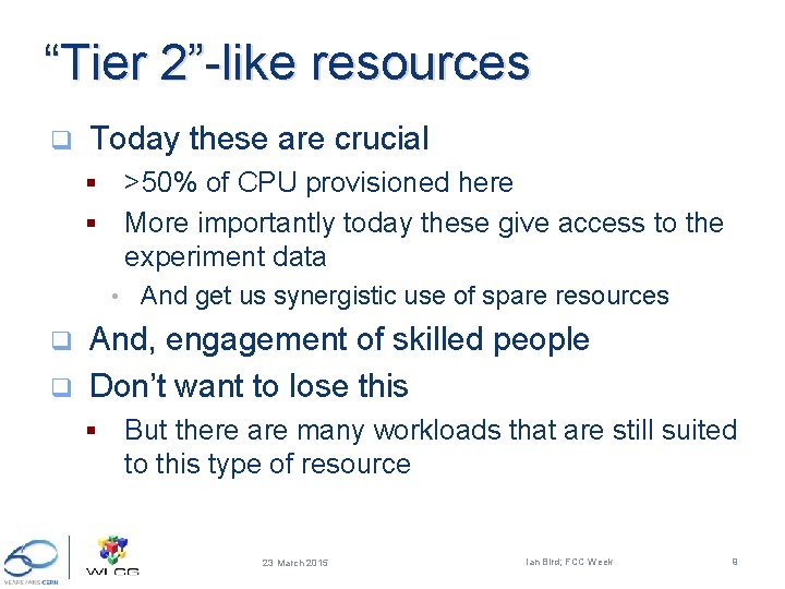 “Tier 2”-like resources q Today these are crucial >50% of CPU provisioned here §