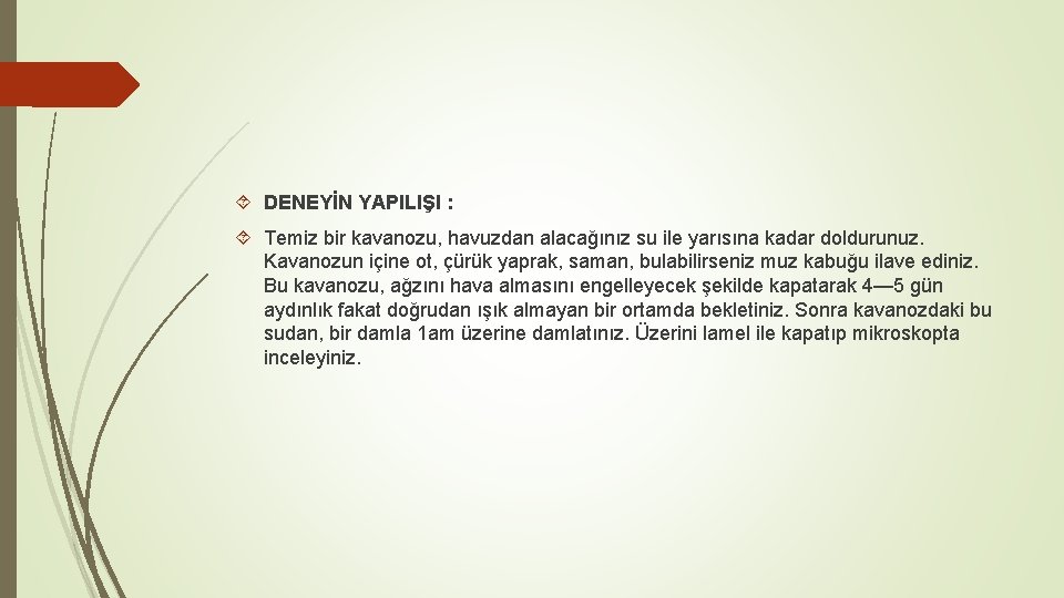  DENEYİN YAPILIŞI : Temiz bir kavanozu, havuzdan alacağınız su ile yarısına kadar doldurunuz.