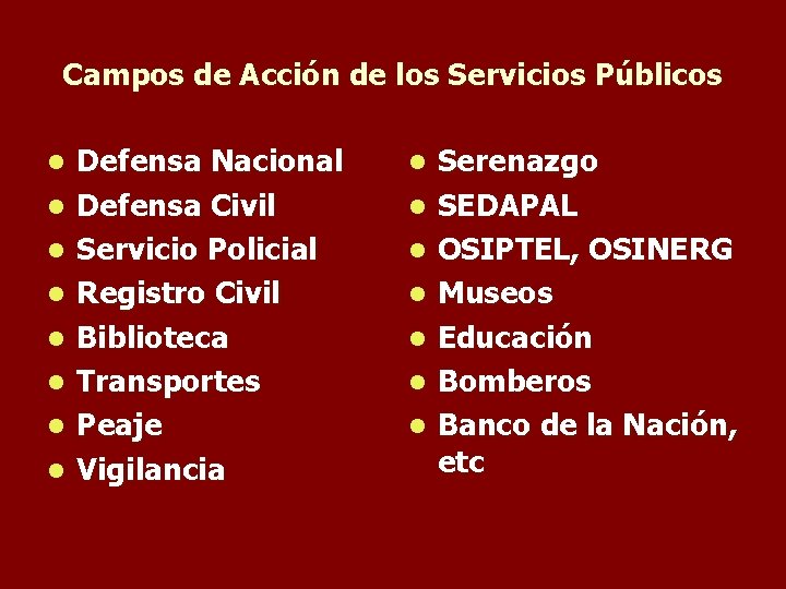 Campos de Acción de los Servicios Públicos l l l l Defensa Nacional Defensa