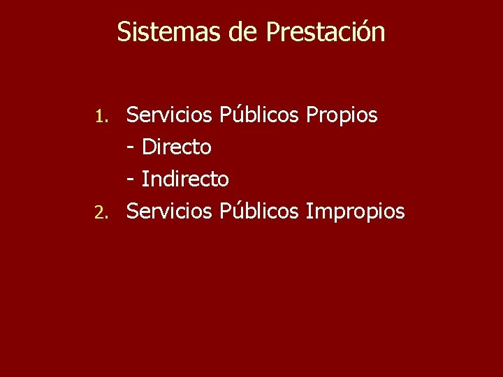 Sistemas de Prestación Servicios Públicos Propios - Directo - Indirecto 2. Servicios Públicos Impropios