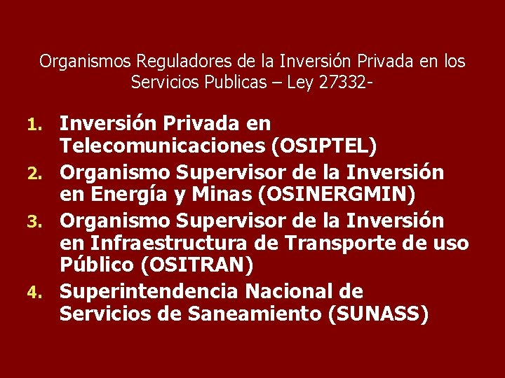 Organismos Reguladores de la Inversión Privada en los Servicios Publicas – Ley 273321. 2.