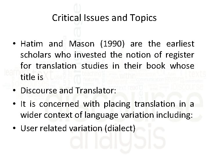 Critical Issues and Topics • Hatim and Mason (1990) are the earliest scholars who