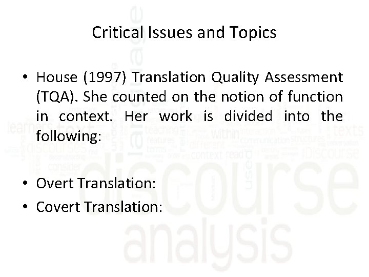 Critical Issues and Topics • House (1997) Translation Quality Assessment (TQA). She counted on