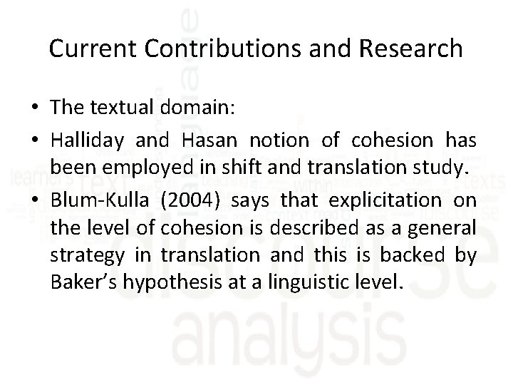 Current Contributions and Research • The textual domain: • Halliday and Hasan notion of