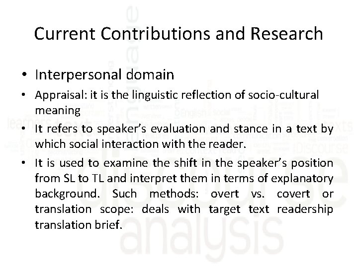 Current Contributions and Research • Interpersonal domain • Appraisal: it is the linguistic reflection
