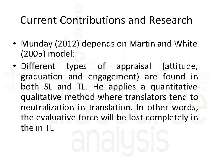 Current Contributions and Research • Munday (2012) depends on Martin and White (2005) model: