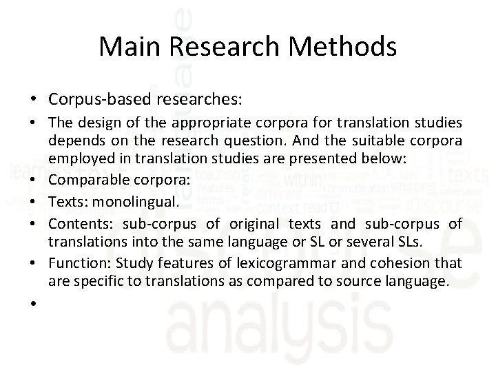 Main Research Methods • Corpus-based researches: • The design of the appropriate corpora for