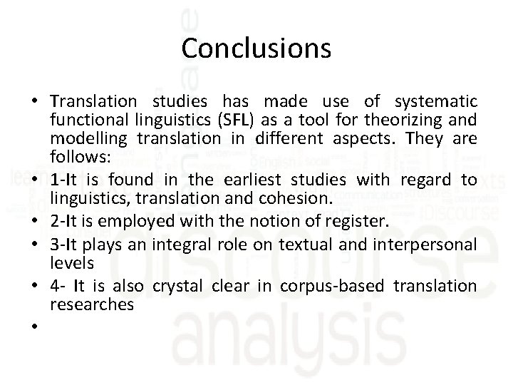Conclusions • Translation studies has made use of systematic functional linguistics (SFL) as a
