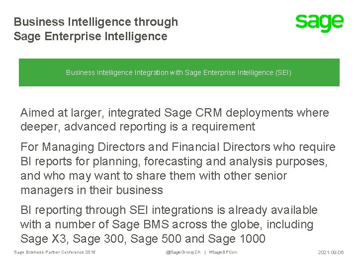 Business Intelligence through Sage Enterprise Intelligence Business Intelligence Integration with Sage Enterprise Intelligence (SEI)