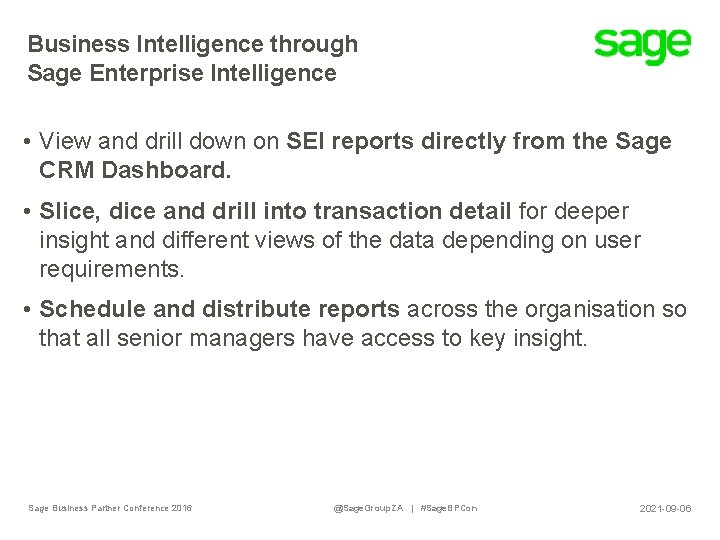 Business Intelligence through Sage Enterprise Intelligence • View and drill down on SEI reports