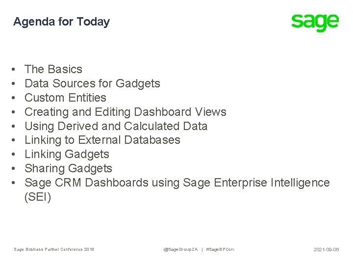 Agenda for Today • • • The Basics Data Sources for Gadgets Custom Entities