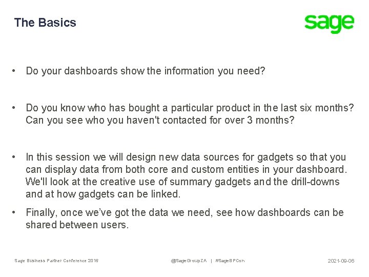 The Basics • Do your dashboards show the information you need? • Do you