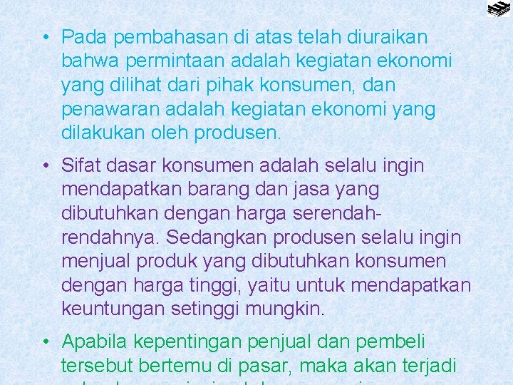  • Pada pembahasan di atas telah diuraikan bahwa permintaan adalah kegiatan ekonomi yang