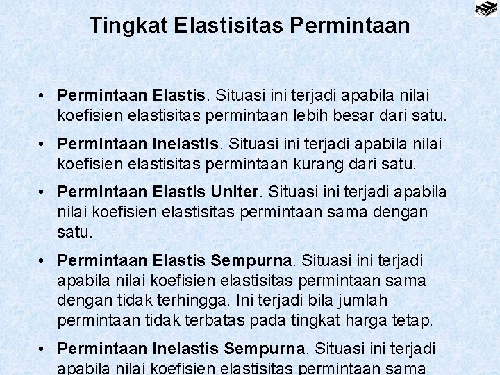 Tingkat Elastisitas Permintaan • Permintaan Elastis. Situasi ini terjadi apabila nilai koefisien elastisitas permintaan