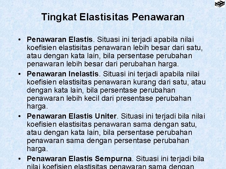 Tingkat Elastisitas Penawaran • Penawaran Elastis. Situasi ini terjadi apabila nilai koefisien elastisitas penawaran