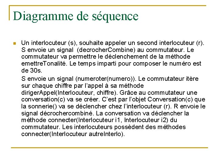 Diagramme de séquence n Un interlocuteur (s), souhaite appeler un second interlocuteur (r). S