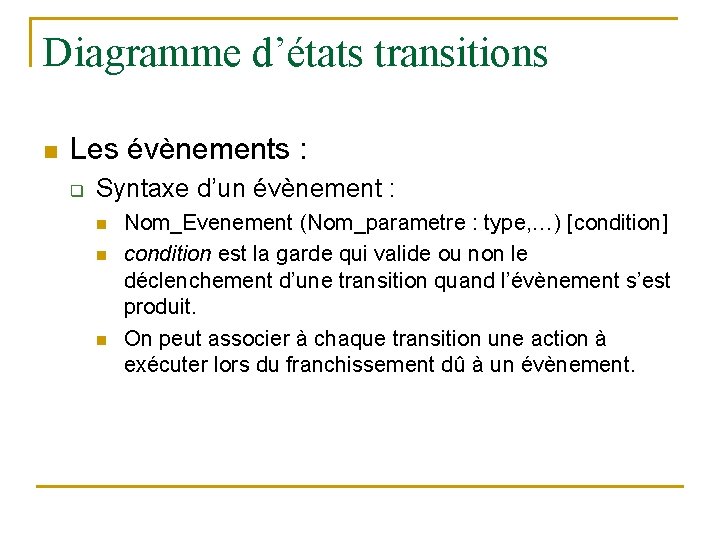 Diagramme d’états transitions n Les évènements : q Syntaxe d’un évènement : n n
