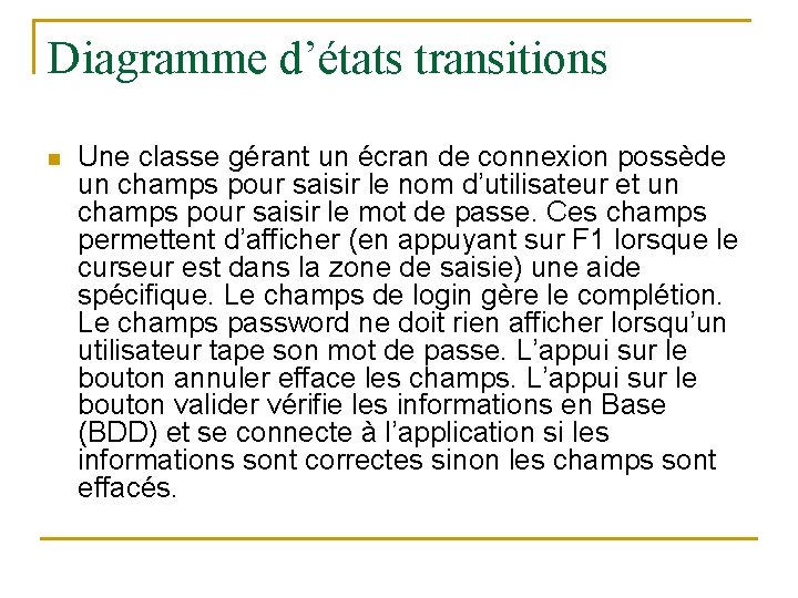 Diagramme d’états transitions n Une classe gérant un écran de connexion possède un champs