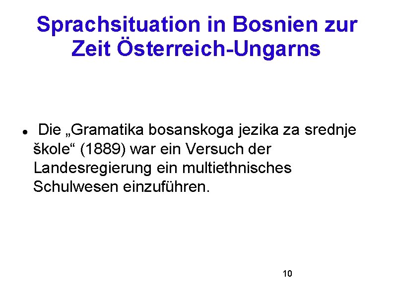 Sprachsituation in Bosnien zur Zeit Österreich-Ungarns Die „Gramatika bosanskoga jezika za srednje škole“ (1889)