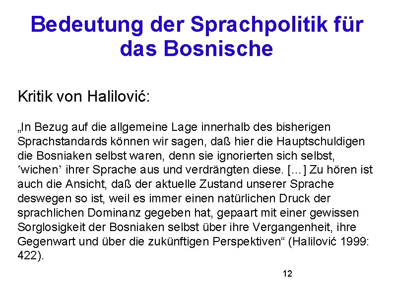 Bedeutung der Sprachpolitik für das Bosnische Kritik von Halilović: „In Bezug auf die allgemeine
