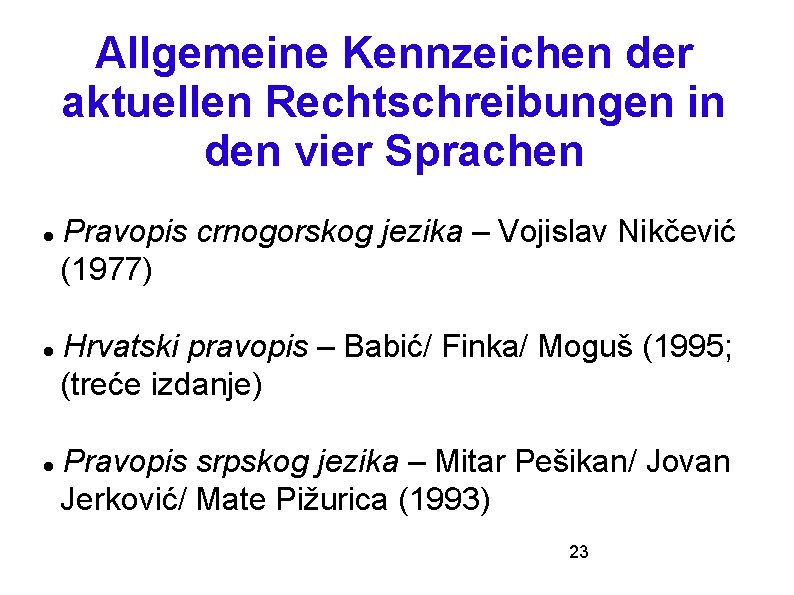 Allgemeine Kennzeichen der aktuellen Rechtschreibungen in den vier Sprachen Pravopis crnogorskog jezika – Vojislav