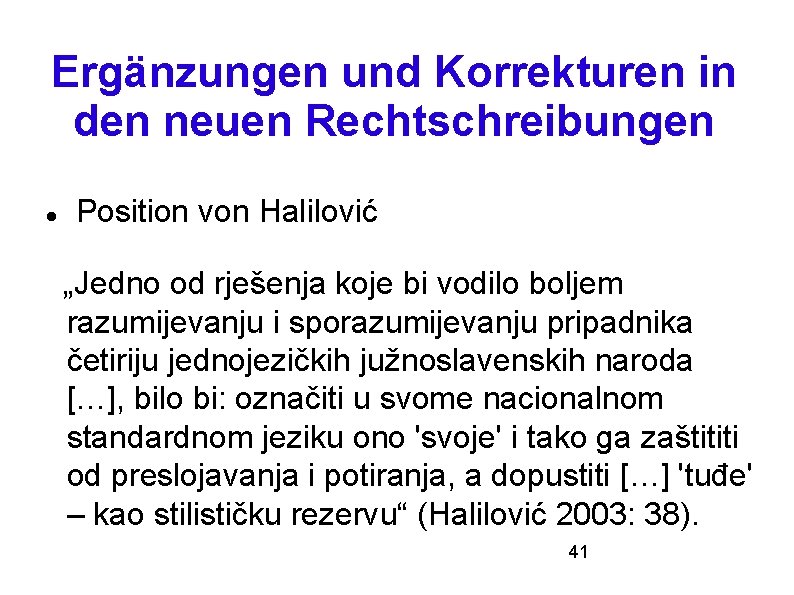 Ergänzungen und Korrekturen in den neuen Rechtschreibungen Position von Halilović „Jedno od rješenja koje