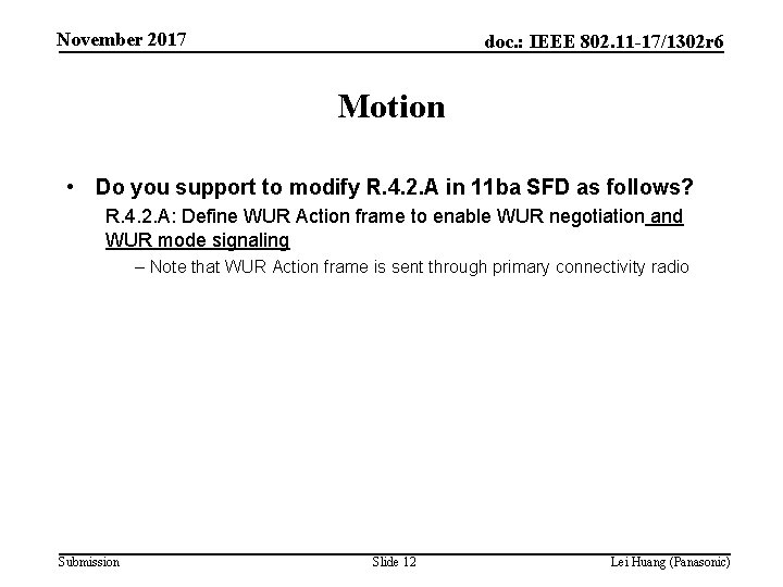 November 2017 doc. : IEEE 802. 11 -17/1302 r 6 Motion • Do you