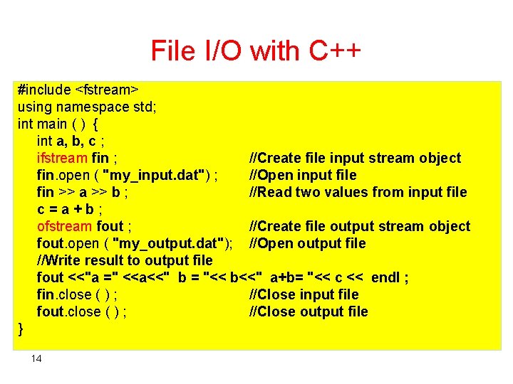 File I/O with C++ #include <fstream> using namespace std; int main ( ) {
