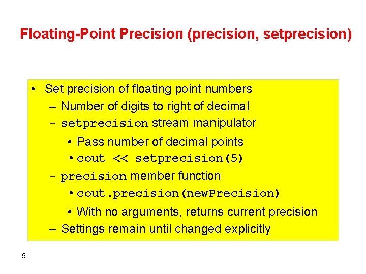 Floating-Point Precision (precision, setprecision) • Set precision of floating point numbers – Number of