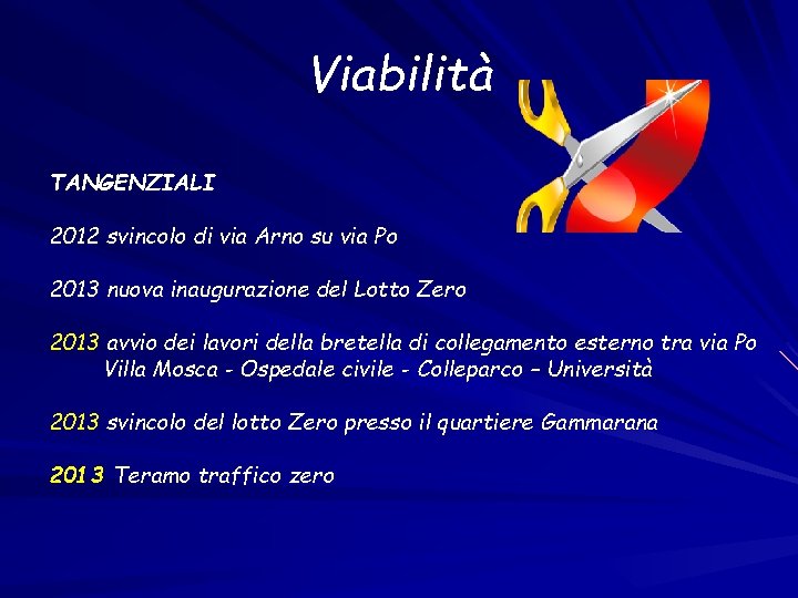 Viabilità TANGENZIALI 2012 svincolo di via Arno su via Po 2013 nuova inaugurazione del