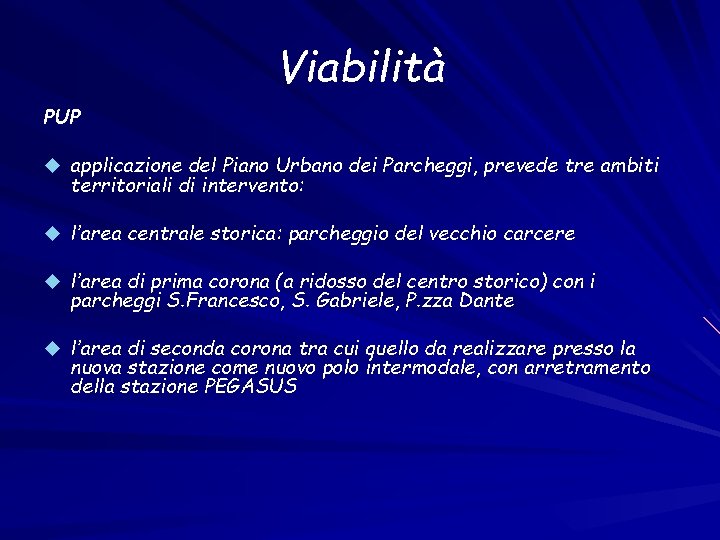 Viabilità PUP u applicazione del Piano Urbano dei Parcheggi, prevede tre ambiti territoriali di