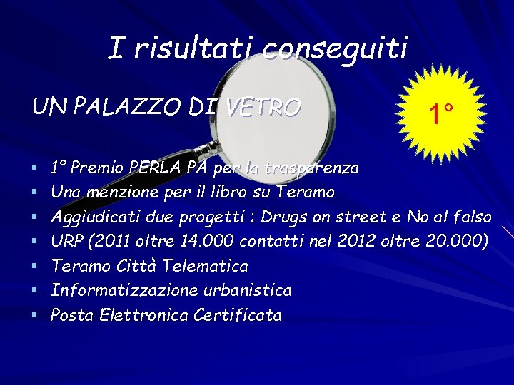 I risultati conseguiti UN PALAZZO DI VETRO 1° § 1° Premio PERLA PA per