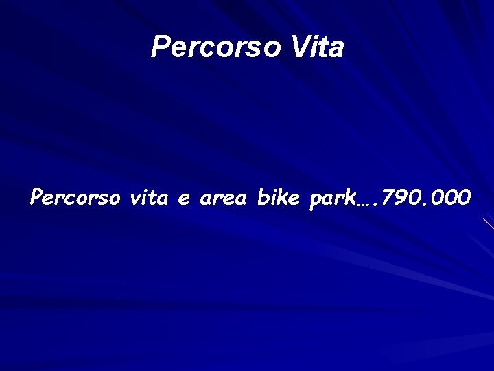 Percorso Vita Percorso vita e area bike park…. 790. 000 