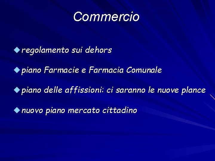 Commercio u regolamento sui dehors u piano Farmacie e Farmacia Comunale u piano delle