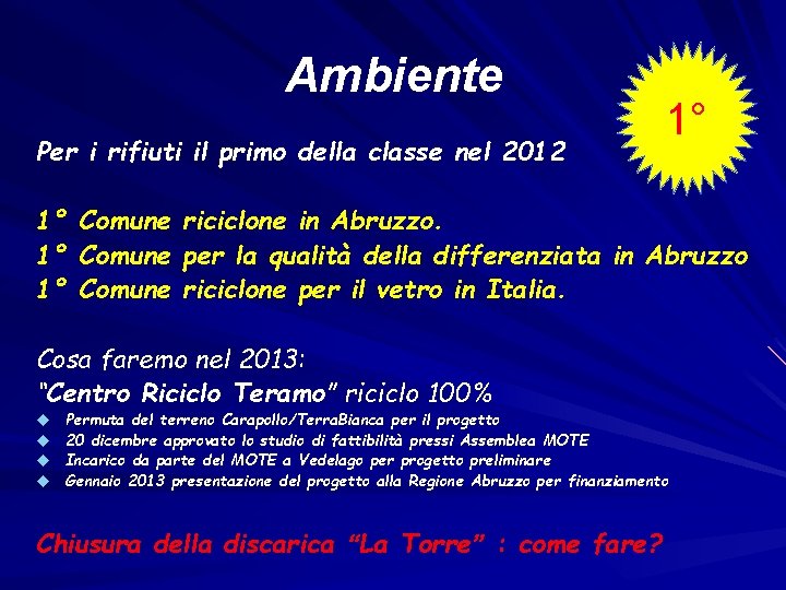 Ambiente Per i rifiuti il primo della classe nel 2012 1° 1° Comune riciclone