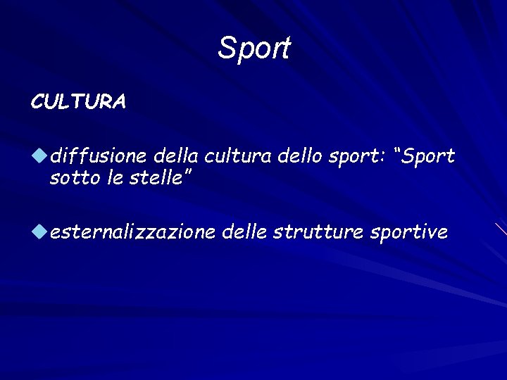 Sport CULTURA udiffusione della cultura dello sport: “Sport sotto le stelle” uesternalizzazione delle strutture