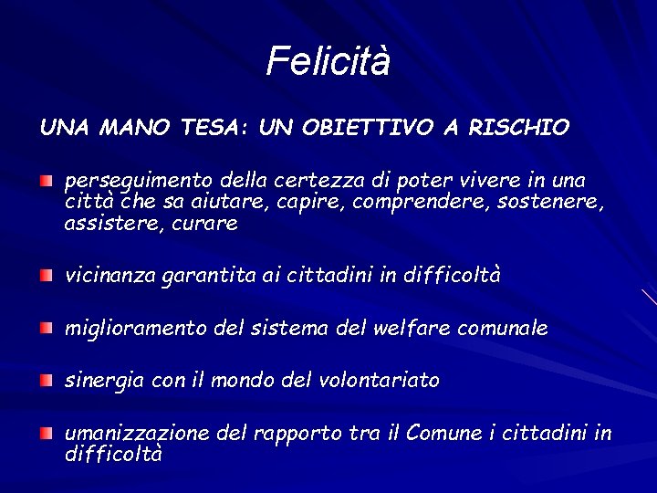 Felicità UNA MANO TESA: UN OBIETTIVO A RISCHIO perseguimento della certezza di poter vivere