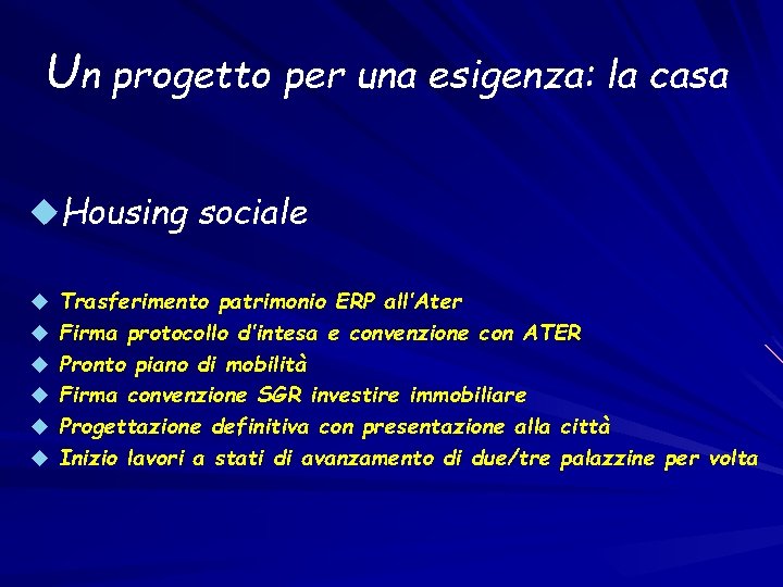 Un progetto per una esigenza: la casa u. Housing sociale u Trasferimento patrimonio ERP