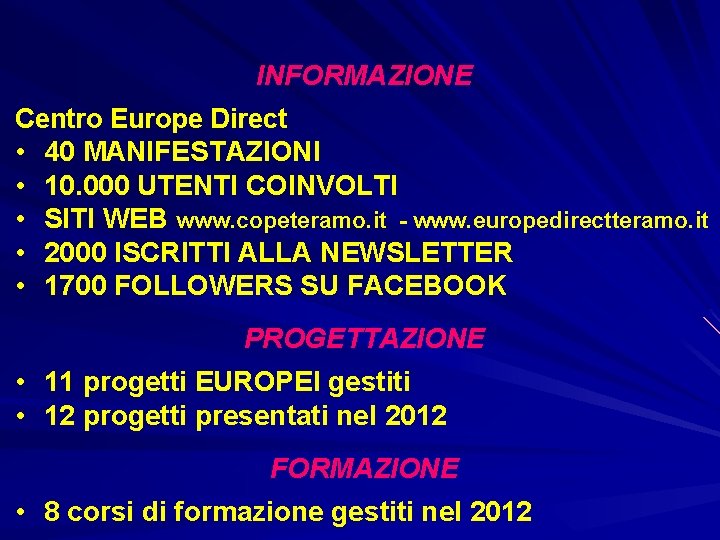 INFORMAZIONE Centro Europe Direct • 40 MANIFESTAZIONI • 10. 000 UTENTI COINVOLTI • SITI