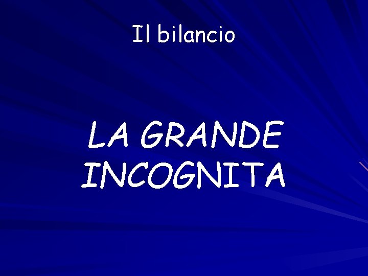 Il bilancio LA GRANDE INCOGNITA 