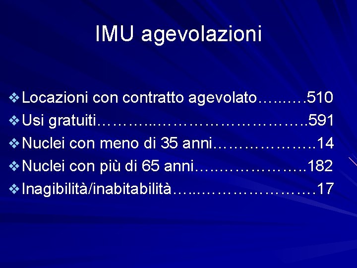 IMU agevolazioni v Locazioni contratto agevolato…. . . …. 510 v Usi gratuiti………. .