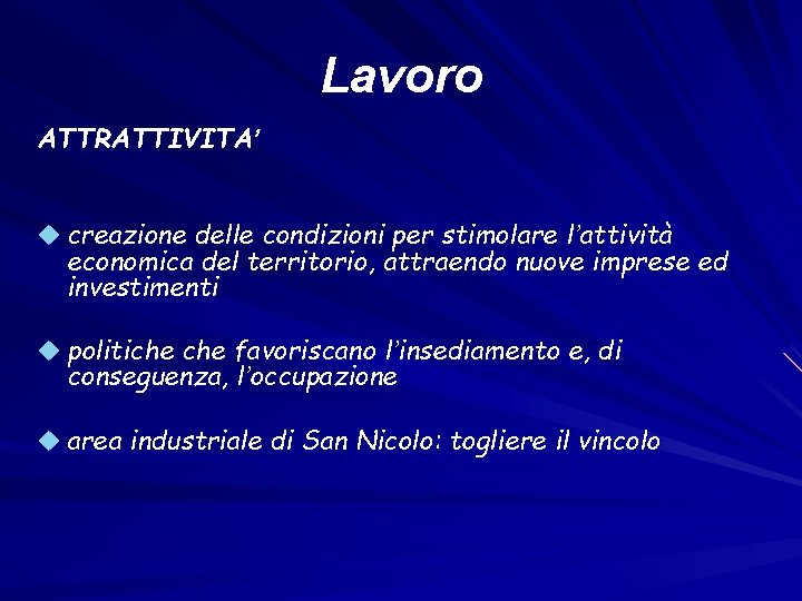 Lavoro ATTRATTIVITA’ u creazione delle condizioni per stimolare l’attività economica del territorio, attraendo nuove