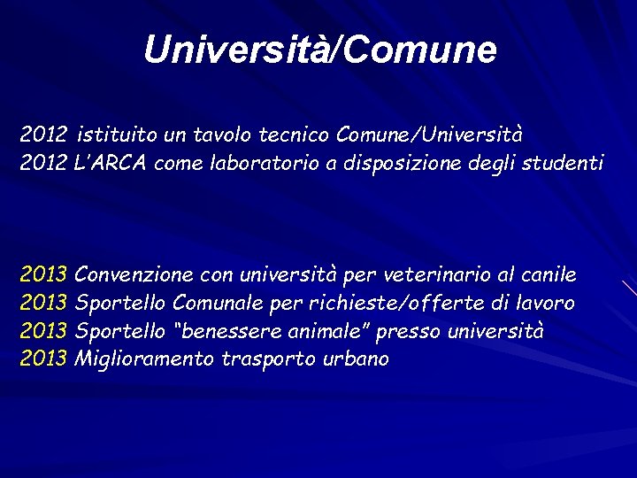 Università/Comune 2012 istituito un tavolo tecnico Comune/Università 2012 L’ARCA come laboratorio a disposizione degli