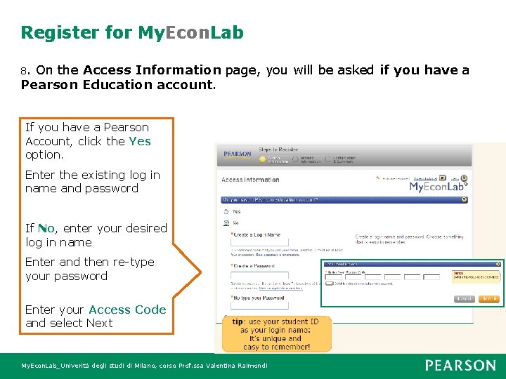 Register for My. Econ. Lab 8. On the Access Information page, you will be