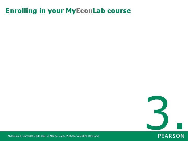 Enrolling in your My. Econ. Lab course My. Econ. Lab_Univerità degli studi di Milano,