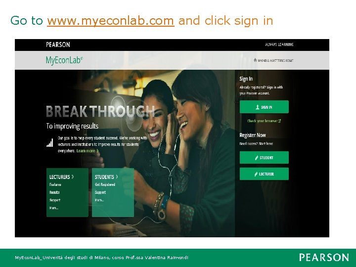 Go to www. myeconlab. com and click sign in My. Econ. Lab_Univerità degli studi