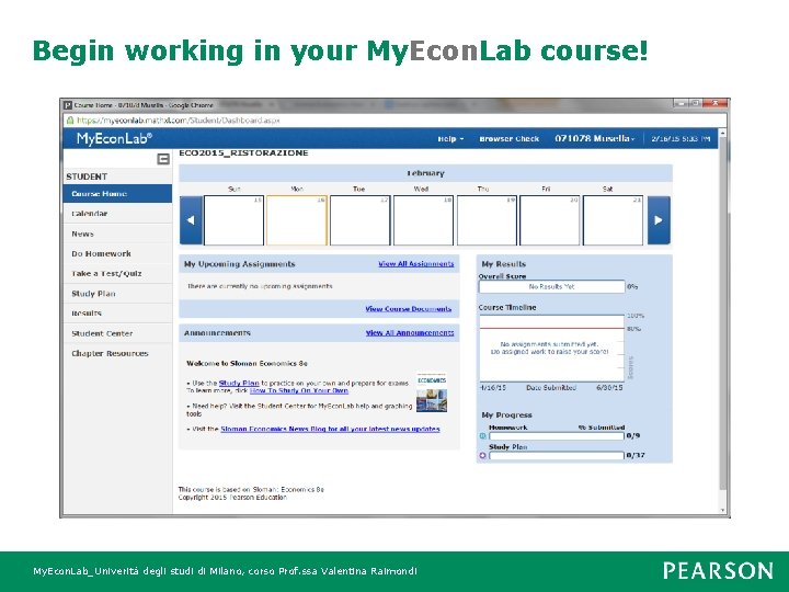 Begin working in your My. Econ. Lab course! My. Econ. Lab_Univerità degli studi di