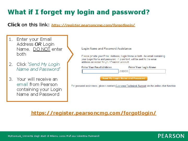 What if I forget my login and password? Click on this link: https: //register.