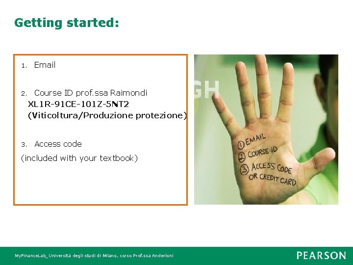 Getting started: 1. 2. 3. Email Course ID prof. ssa Raimondi XL 1 R-91