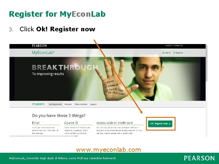 Register for My. Econ. Lab 3. Click Ok! Register now www. myeconlab. com My.